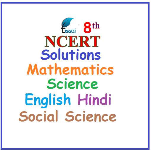 NCERT Solutions For Class 8 - Download In PDF - (Session 2021 – 2022)